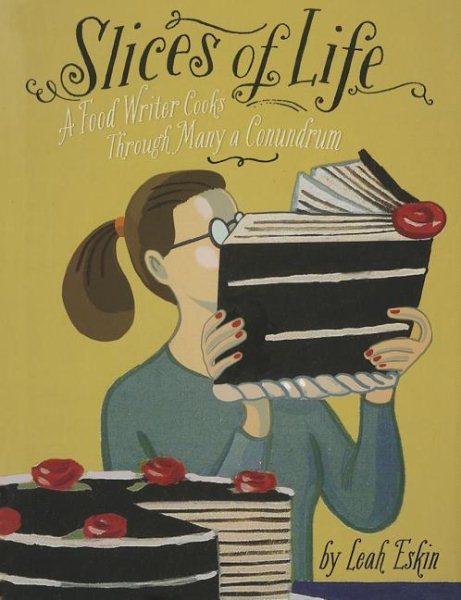 Slices of Life: A Food Writer Cooks through Many a Conundrum cover
