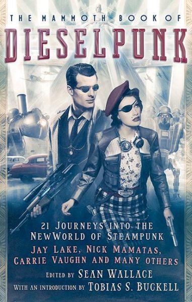 The Mammoth Book of Dieselpunk (Mammoth Books) cover