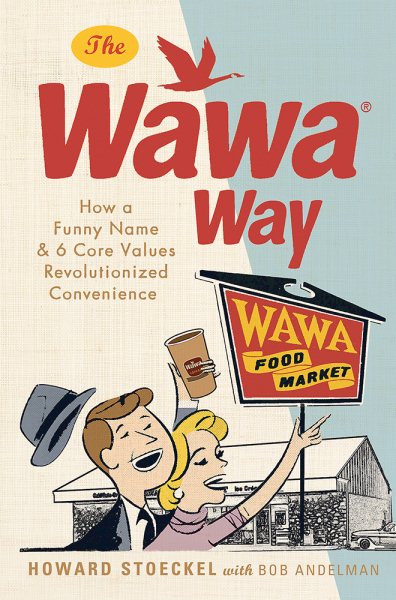 Wawa Way How a Funny Name and 6 Core Values Revolutionized Convenience cover