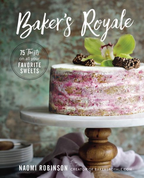 Baker's Royale: 75 Twists on All Your Favorite Sweets cover