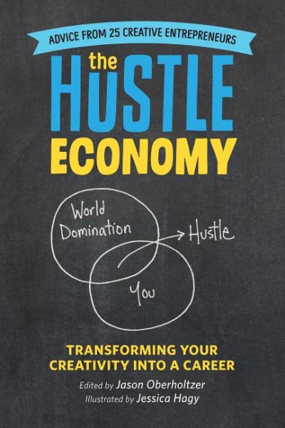 The Hustle Economy: Transforming Your Creativity Into a Career cover