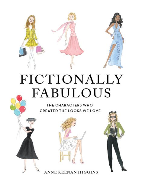 Fictionally Fabulous: The Characters Who Created the Looks We Love cover