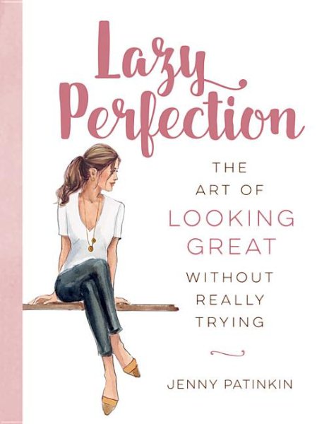 Lazy Perfection: The Art of Looking Great Without Really Trying cover