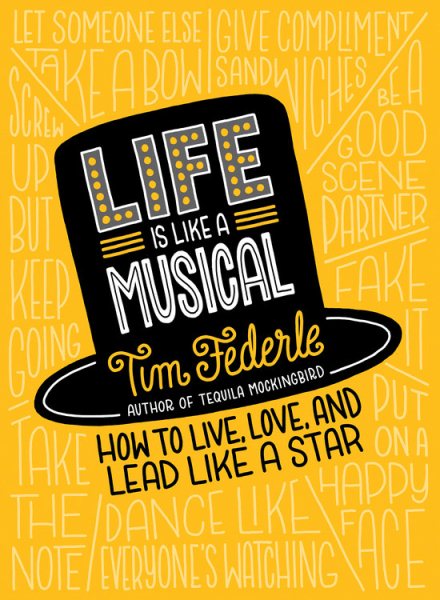 Life Is Like a Musical: How to Live, Love, and Lead Like a Star cover