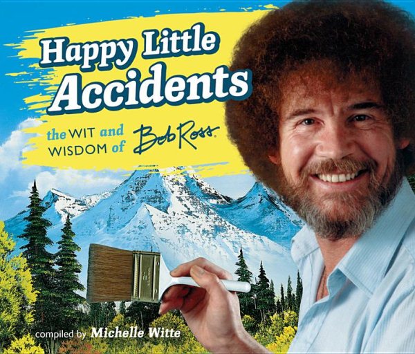 Happy Little Accidents: The Wit & Wisdom of Bob Ross cover