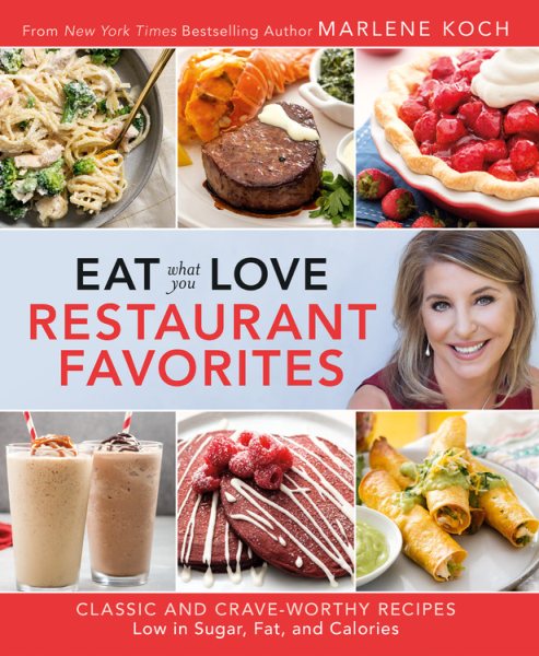Eat What You Love: Restaurant Favorites: Classic and Crave-Worthy Recipes Low in Sugar, Fat, and Calories cover