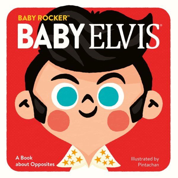 Baby Elvis: A Book about Opposites (Baby Rocker) cover