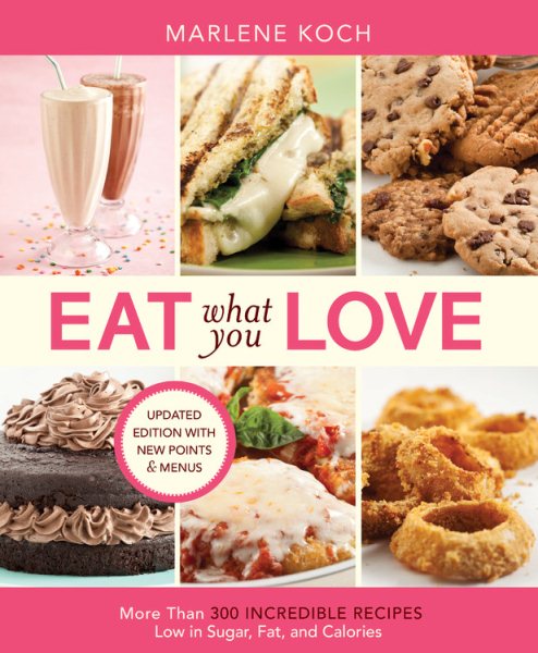 Eat What You Love: More than 300 Incredible Recipes Low in Sugar, Fat, and Calories cover