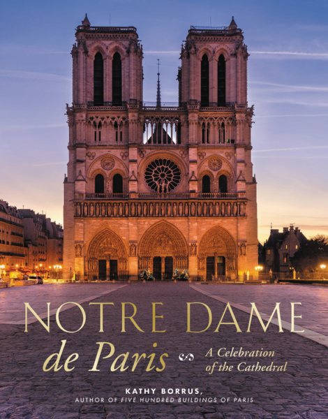Notre Dame de Paris: A Celebration of the Cathedral cover