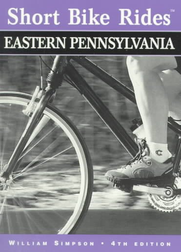 Short Bike Rides in Eastern Pennsylvania, 4th (Short Bike Rides Series) cover
