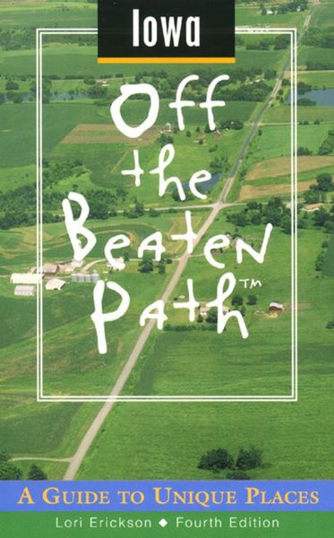 Iowa Off the Beaten Path: A Guide to Unique Places (Off the Beaten Path Series)