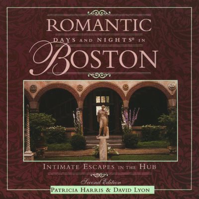 Romantic Days and Nights in Boston: Intimate Escapes in the Hub (Romantic Days and Nights Series) cover