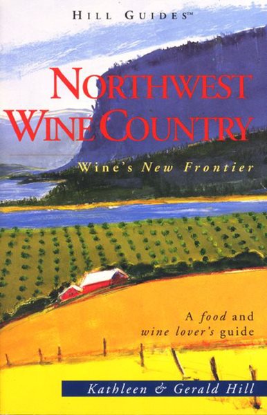 Northwest Wine Country (Hill Guides Series) cover