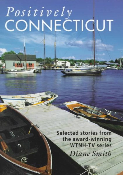 Positively Connecticut: Selected Stories from the Award-Winning WTNH-TV Series (Broadcast Tie-Ins) cover