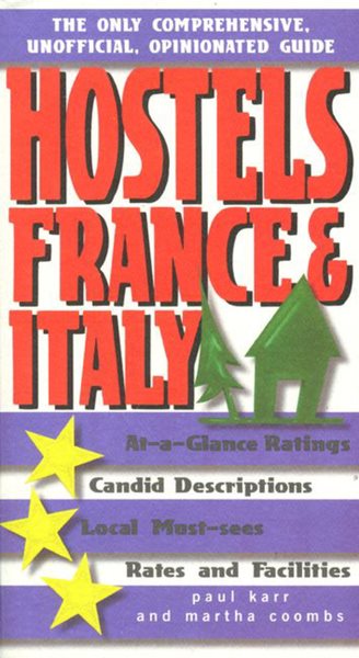 Hostels France & Italy: The Comprehensive, Unofficial, Opinionated Guide (Hostels Series) cover
