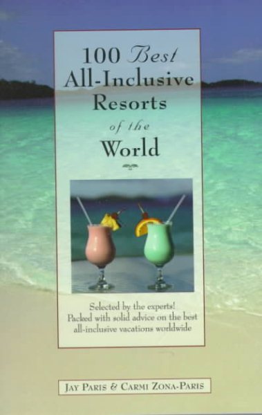100 Best All-Inclusive Resorts of the World (100 Best Series) cover