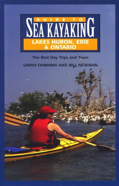 Guide to Sea Kayaking in Lakes Huron, Erie, and Ontario: The Best Day Trips and Tours (Regional Sea Kayaking Series) cover