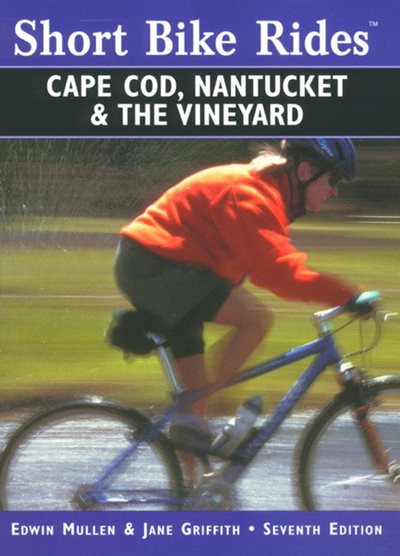 Short Bike Rides® on Cape Cod, Nantucket & the Vineyard, 7th (Short Bike Rides Series) cover