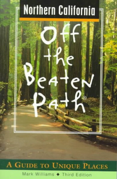 Northern California Off the Beaten Path: A Guide to Unique Places (Off the Beaten Path Series) cover