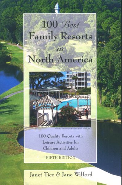 100 Best Family Resorts in North America: 100 Quality Resorts With Leisure Activites for Children and Adults (100 Best Series) cover
