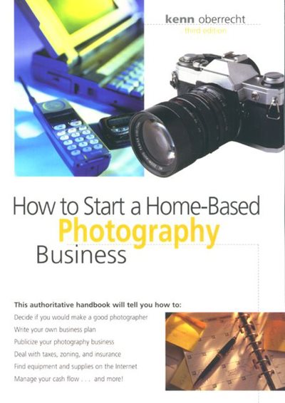 How to Start a Home-Based Photography Business (Home-Based Business Series)