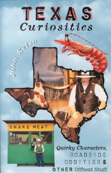 Texas Curiosities: Quirky Characters, Roadside Oddities & Other Offbeat Stuff (Curiosities Series) cover