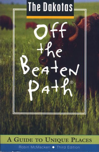 The Dakotas Off the Beaten Path: A Guide to Unique Places (Off the Beaten Path Series)