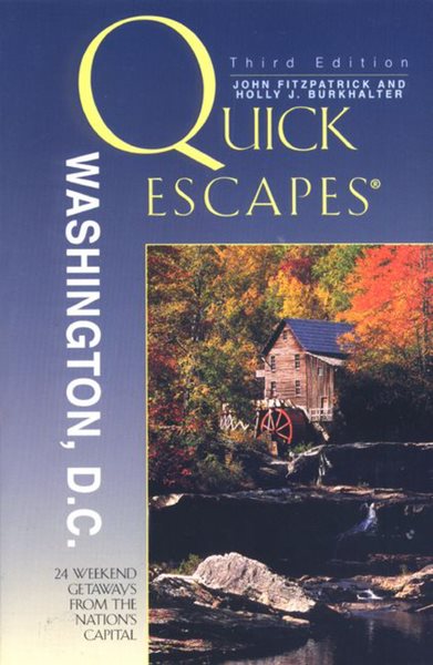 Quick Escapes Washington, D.C.: 24 Weekend Getaways from the Nation's Capital (Quick Escapes Series) cover