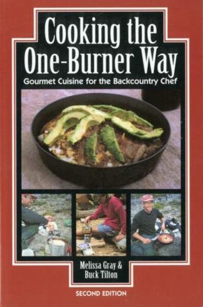 Cooking the One Burner Way: Gourmet Cuisine for the Backcountry Chef, 2nd Edition cover