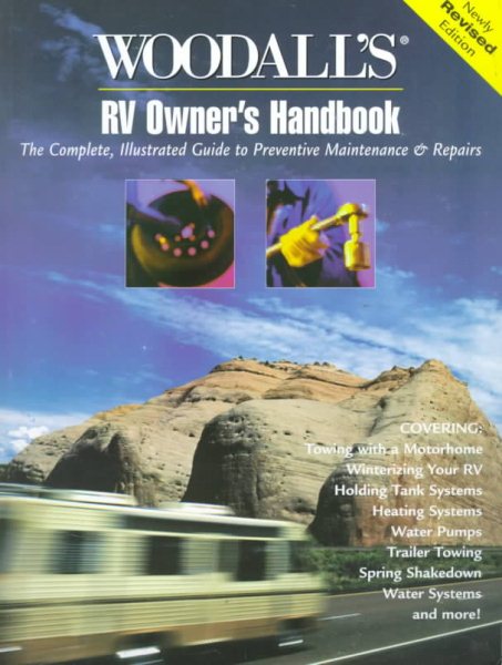 Woodall's RV Owner's Handbook: The Complete, Illustrated Guide to Preventative Maintenance & Repairs