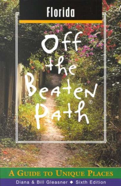 Florida Off the Beaten Path: A Guide to Unique Places (Off the Beaten Path Series) cover