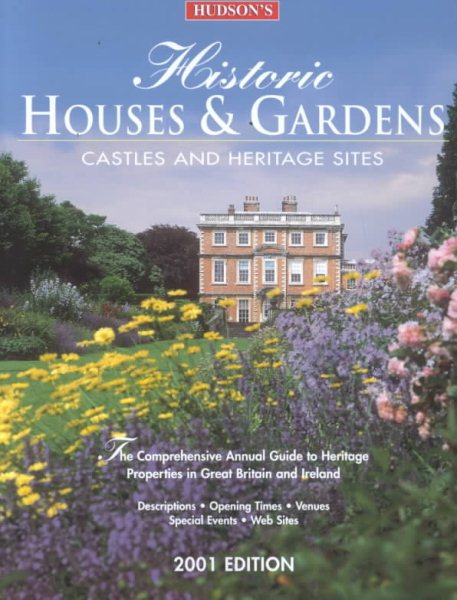 Hudson's Historic Houses & Gardens 2001: The Comprehensive Guide to Heritage Properties in Great Britain and Ireland cover