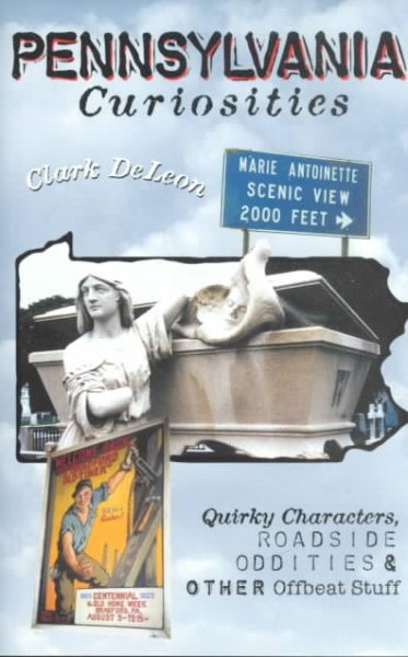 Pennsylvania Curiosities: Quirky Characters, Roadside Oddities & Other Offbeat Stuff (Curiosities Series) cover