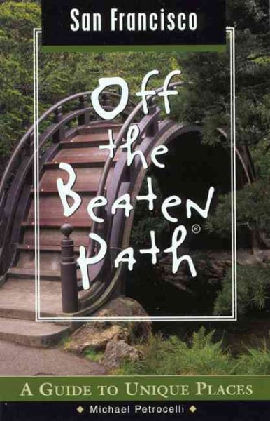 San Francisco Off the Beaten Path: A Guide to Unique Places (Off the Beaten Path Series) cover
