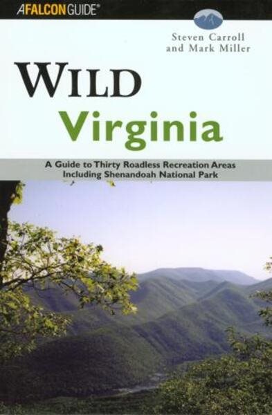 Wild Virginia: A Guide to Thirty Roadless Recreation Areas Including Shenandoah National Park (Wild Series) cover