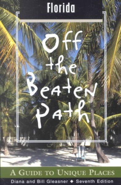 Florida Off the Beaten Path, 7th: A Guide to Unique Places cover