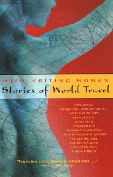 Wild Writing Women: Stories of World Travel cover