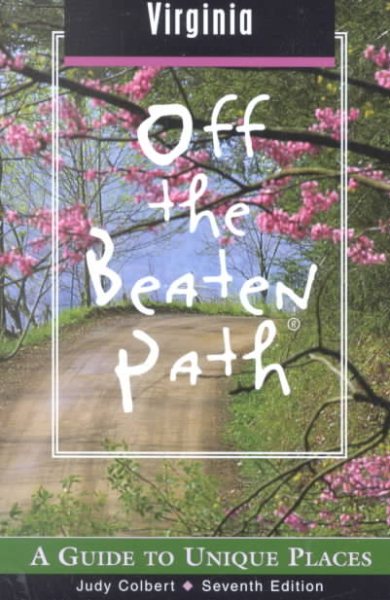 Virginia Off the Beaten Path®, 7th: A Guide to Unique Places (Off the Beaten Path Series)