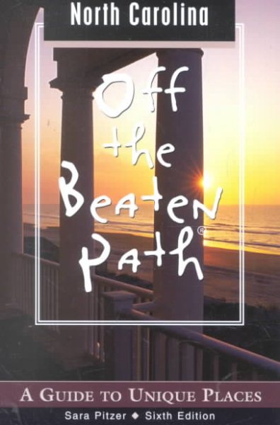 North Carolina Off the Beaten Path, 6th: A Guide to Unique Places (Off the Beaten Path Series) cover
