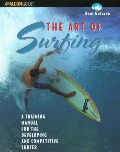 The Art of Surfing: A Training Manual for the Developing and Competitive Surfer (Surfing Series) cover