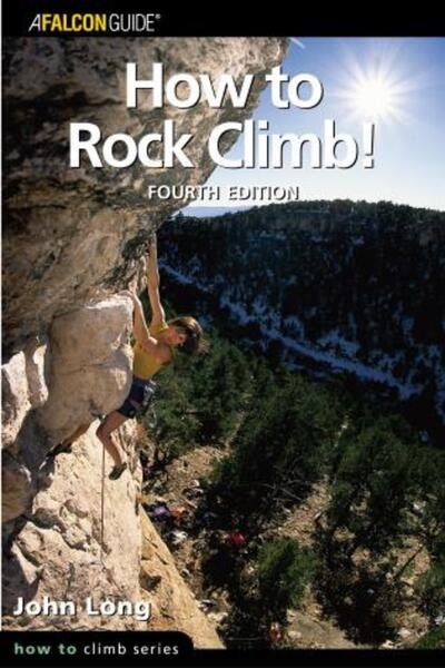 How to Rock Climb!, 4th (How To Climb Series)