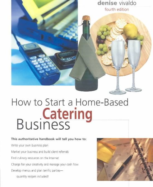 How to Start a Home-Based Catering Business, 4th (Home-Based Business Series)