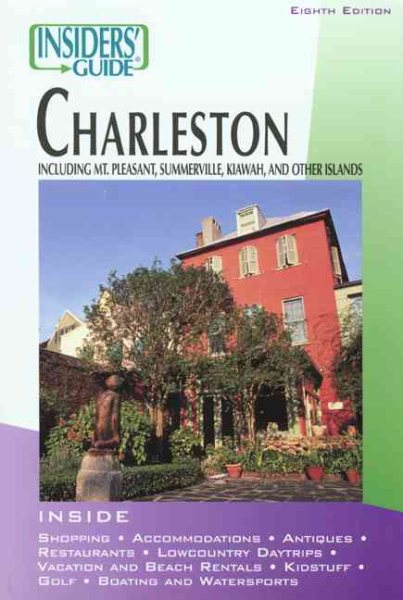 Insiders' Guide® to Charleston, 8th: Including Mt. Pleasant, Summerville, Kiawah, and Other Islands (Insiders' Guide Series) cover