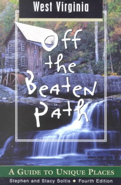 West Virginia Off the Beaten Path, 4th: A Guide to Unique Places (Off the Beaten Path Series) cover