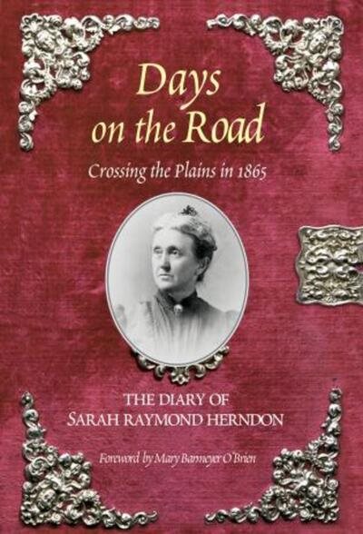 Days on the Road: Crossing the Plains in 1865: The Diary of Sarah Raymond Herndon cover