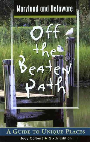 Maryland and Delaware Off the Beaten Path:  A Guide to Unique Places, Sixth Edition cover