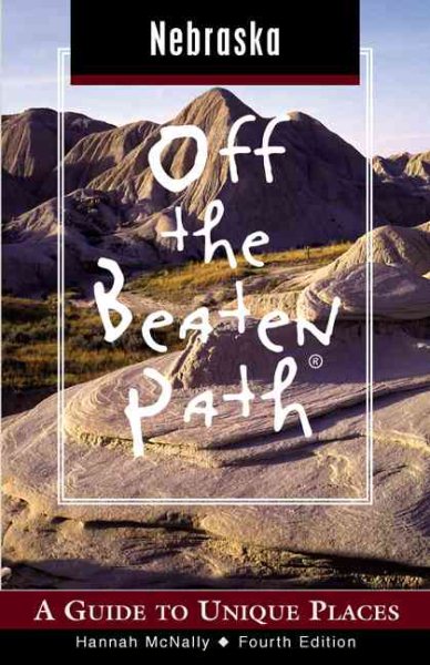 Nebraska Off the Beaten Path, 4th: A Guide to Unique Places (Off the Beaten Path Series) cover