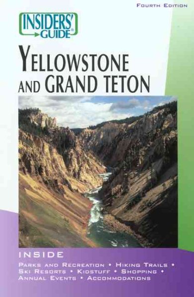 Insiders' Guide to Yellowstone and Grand Teton, 4th (Insiders' Guide Series) cover