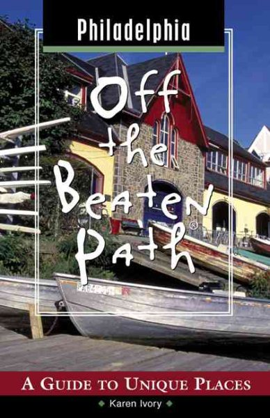 Philadelphia Off the Beaten Path: A Guide to Unique Places (Off the Beaten Path Series) cover