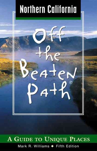 Northern California Off the Beaten Path, 5th: A Guide to Unique Places (Off the Beaten Path Series) cover